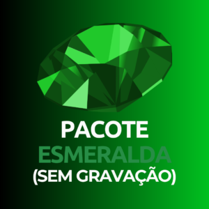 PACOTE ESMERALDA (SEM GRAVAÇÃO)
