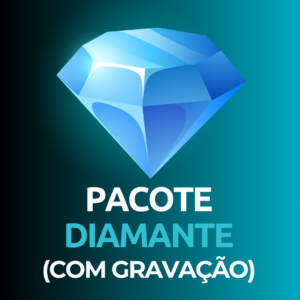 PACOTE DIAMANTE (COM GRAVAÇÃO)