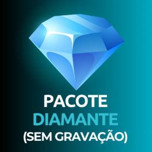 PACOTE DIAMANTE (SEM GRAVAÇÃO)
