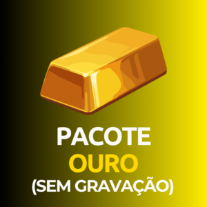 PACOTE OURO (SEM GRAVAÇÃO)